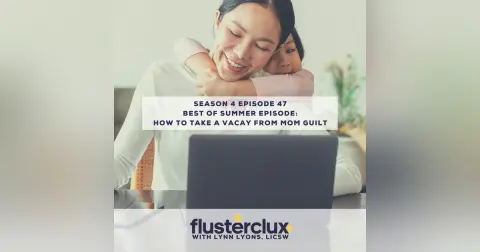 Best of Summer Episode: How to Take a Vacay from Mom Guilt