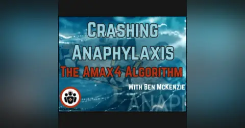 Ep 187 Crashing Anaphylaxis – AMAX4 Algorithm and The Max McKenzie Case