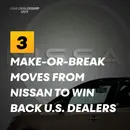 The Breakdown: 3 make-or-break moves from Nissan to win back U.S. dealers