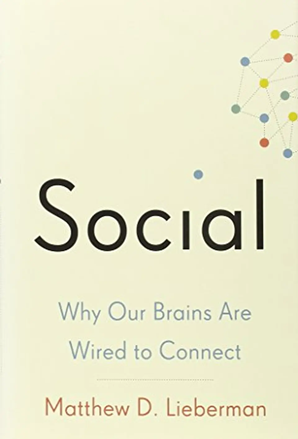 Social: Why Our Brains Are Wired to Connect