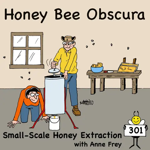 Small-Scale Honey Extraction with Anne Frey (301)