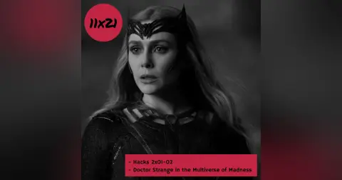 s11e21: De sol a sol (Hacks, Doctor Strange in the Multiverse of Madness)