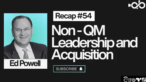 Non-QM Leadership and Acquisition ft. Edward Powell