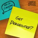 Why Do Christians Get Persecuted?