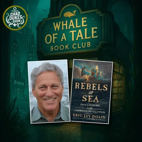 Chad Dukes interviews Eric Jay Dolin, author of "Rebels at Sea"
