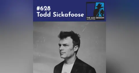The Jazz Session #628: Todd Sickafoose