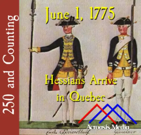 June 1, 1775: Hessians Arrive in Quebec