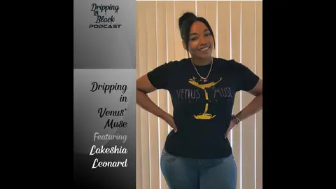 Dripping in Venus Muse featuring Lakeshia Leonard