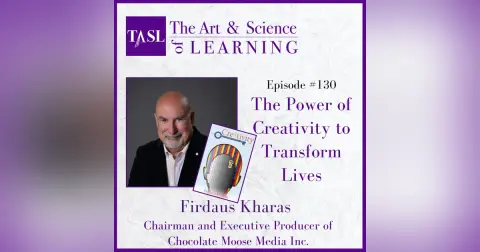 130. The Power of Creativity to Transform Lives (Firdaus Kharas)