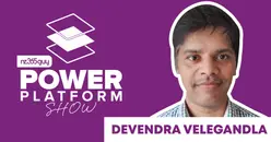 Devendra Velegandla's Power Platform Odyssey: From Accenture to Rio Tinto, Embracing Governance, Strategy, and the Art of Enterprise Applications