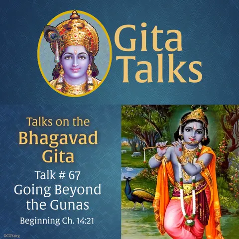 Gita Talk 67–Going Beyond the Gunas