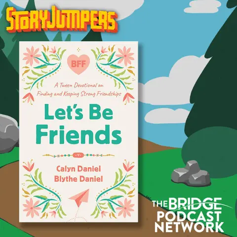 Let's Be Friends: A Tween Devotional On Finding and Keeping Strong Friendships by Calyn Daniel