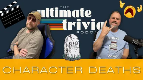 E110: FamousCharacter Deaths Trivia l