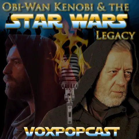 e220. Obi-Wan Kenobi & the Star Wars Legacy