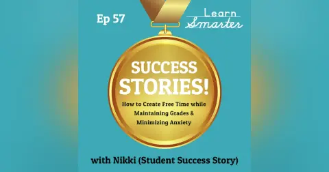 57: How to Create Free Time while Maintaining Grades and Minimizing Anxiety with Nikki
