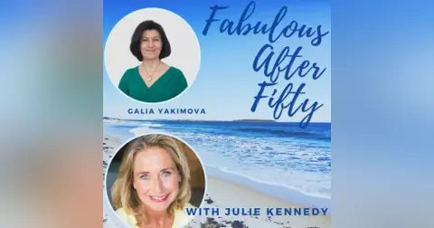 FABULOUS AFTER FIFTY! EPISODE 107 –  GALIA YAKIMOVA – COPING WITH CHAOS
