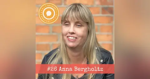 26. Anna Bergholtz – ”Vi har kompetens som alla andra och de ska banne mig vara tacksamma för att de får ta del av den.”
