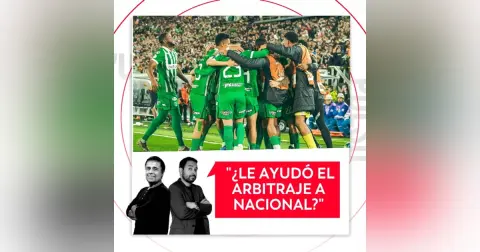 ¿Le ayudó el arbitraje a Nacional? El Pulso del Fútbol, 17 de septiembre de 2026