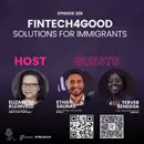 Episode 229: Fintech4Good: Solutions for Immigrants