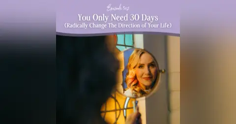 Episode 302: You Only Need 30 Days