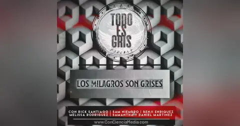 Los Milagros Son Grises | Todo Es Gris Podcast