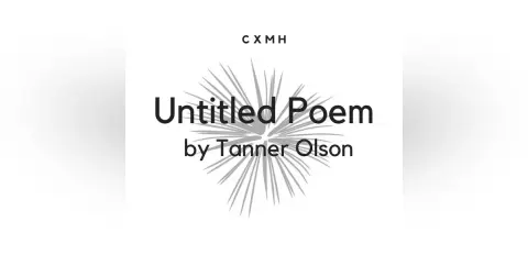 Bonus! "Untitled Poem" by Tanner Olson
