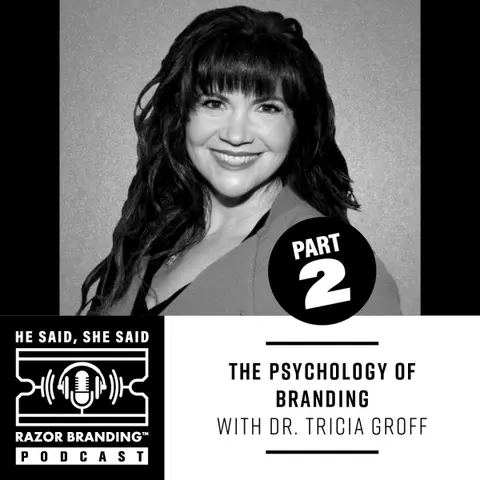 The Psychology of Branding Pt. 2  with Dr. Tricia Groff