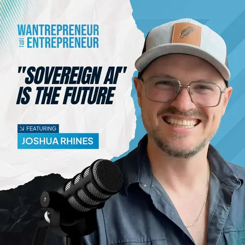1463: Why "Sovereign AI" Is the Future for Smart Entrepreneurs w/ Joshua Rhines