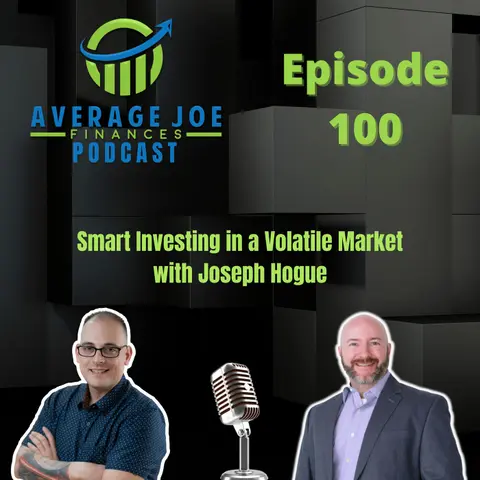 100. Smart Investing in a Volatile Market with Joseph Hogue
