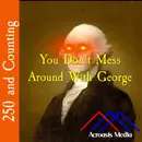 You Don’t Mess Around With George–July 14, 1776