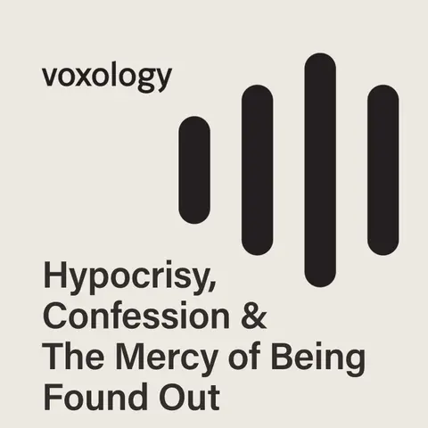Hypocrisy, Confession & The Mercy of Being Found Out