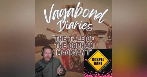 Vagabond Diaries #32: Tale of the Orphan Magician 1