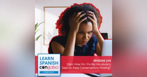 [Q&A] How Do I Fix My Vocabulary Gaps to Keep Conversations Flowing?