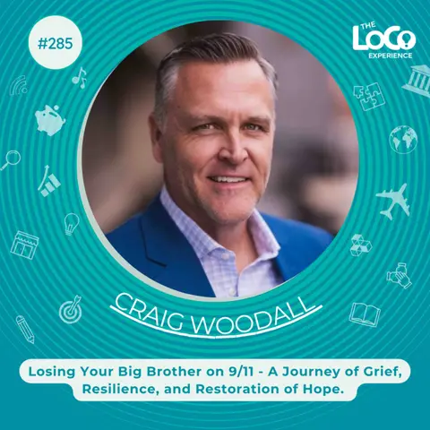 The LoCo Experience EP 285 | Losing Your Big Brother on 9/11 - Craig Woodall's Journey of Grief