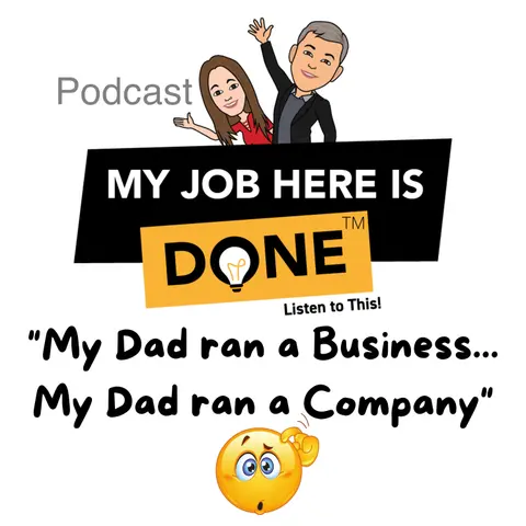 My Dad ran a Business ... My Dad ran a Company