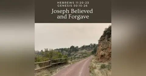 Joseph Believed and Forgave