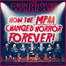 Grindhouse Horror History: How the MPAA Changed Horror Forever.