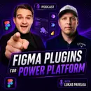 Figma to Power Apps Development with Lukas Pavelka [MVP]