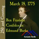 March 18, 1775: Ben Franklin Confides in Edmund Burke