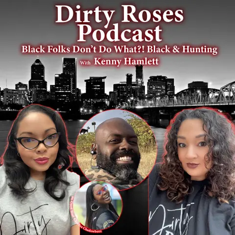 Black Folks Don’t Do What?! Black & Hunting w/ Kenny Hamlett