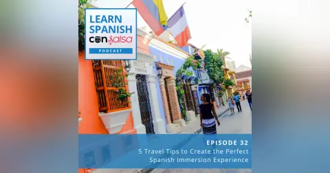 5 Travel Tips to Create the Perfect Spanish Immersion Experience ♫ 32