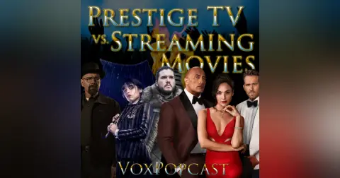 e353. Prestige TV vs. Streaming Movies
