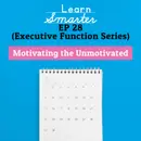 28: Motivating the Unmotivated
