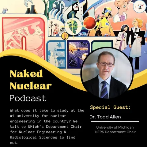 Becoming the No. 1 University for Nuclear Engineering: University of Michigan Deep Dive with Department Chair, Dr. Todd Allen