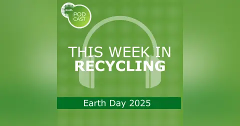 This Week in Recycling: Earth Day 2025