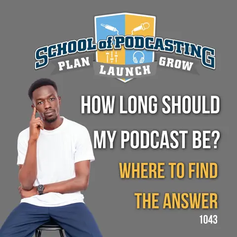 How Long Should Your Podcast Be? (and where to find the answer)