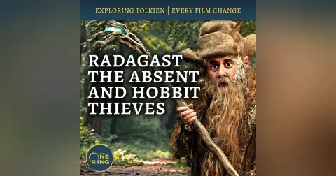 84. Removing Radagast and Hobbit Thieves : Film Changes #27 and #28
