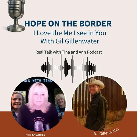 Hope on the Border part 2: I Love the Me I See in You with Gil Gillenwater
