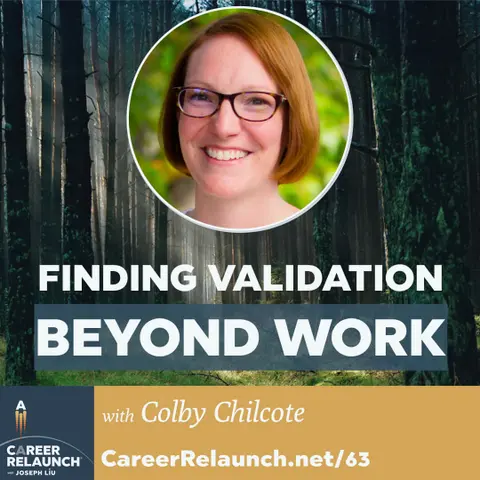 Finding Validation Beyond Work with Colby Chilcote- CR63