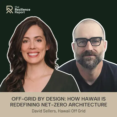Why the Future of Architecture Is Off-Grid: Climate-Resilient Design Without Compromising Aesthetics ft. David Sellers (Hawaii Off Grid)